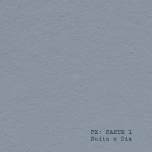 PX: Parte 1 (Noite e Dia) (Instrumental)