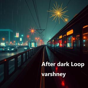 After-dark Loop