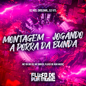 Montagem - Jogando a Porra da Bunda