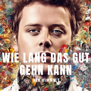 Wie lang das gut gehn kann