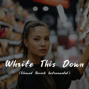 Write This Down (Slowed Reverb Instrumental)