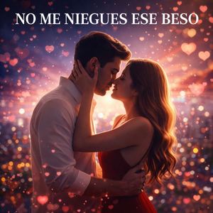 No Me Niegues Ese Beso