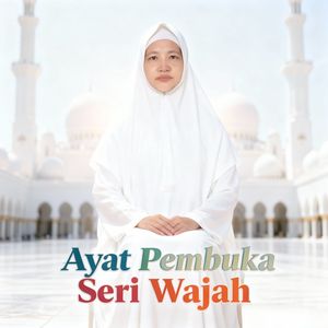 Ayat Pembuka Seri Wajah
