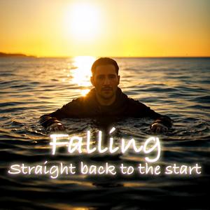 Falling (Straight back to the Start)