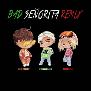 Bad Señorita (Remix) [feat. Ashton Story & Kid Trunks]