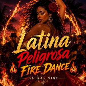 Latina Peligrosa (Fire Dance)