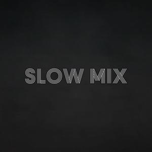 Slow Mix