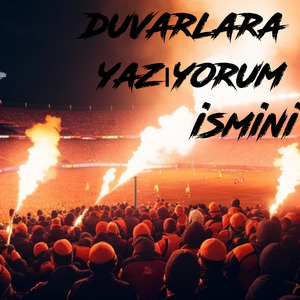 Duvarlara Yazıyorum İsmini