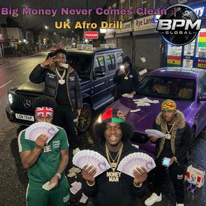 Big Money Never Comes Clean | UK Afro Drill