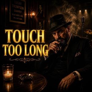 Touch Too Long