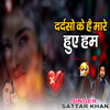 Sattar Khan - Dardiso Ke Mare Hue Na Hum