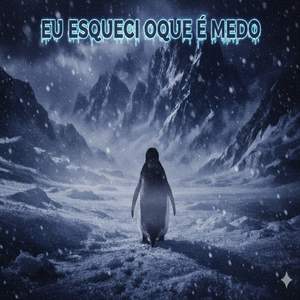 eu esqueci oque é medo