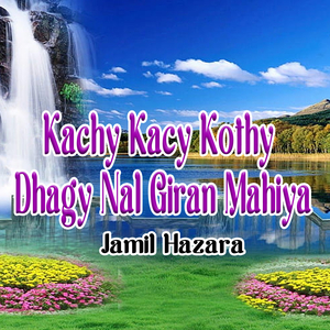 Kachy Kacy Kothy Dhagy Nal Giran Mahiya