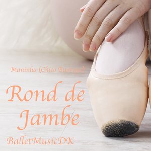 Rond de Jambe (Maninha)