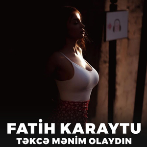 Təkcə Mənim Olaydın