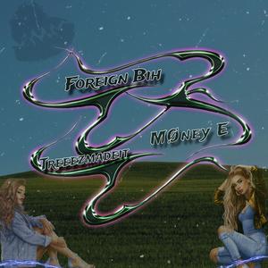 FOREIGN BIH (feat. TREEZYMADEIT)