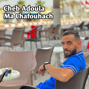 Cheb adoula - ma chafouhach (Live)