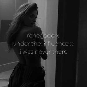 renegade x under the influence x i was never there