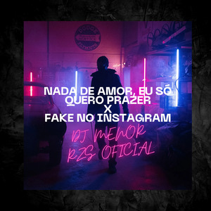 Nada de Amor, Eu so Quero Prazer X Fake no Instagram