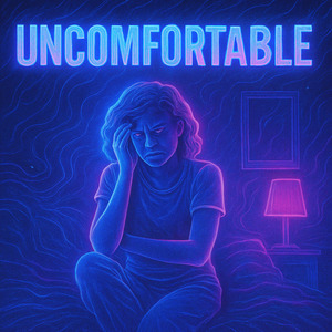 Uncomfortable