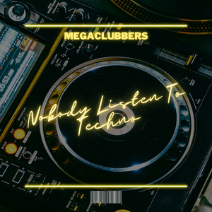 Nobody Listen To Techno