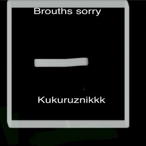 Brouths sorry
