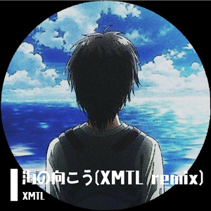 Hatori-海の向こう(XMTL Remix)（XMTL / Hatori remix）