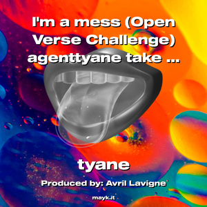 Im a mess (Open Verse Challenge) agenttyane take 2