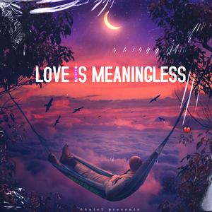 Love Is Meaningless (feat. RAINBXW)