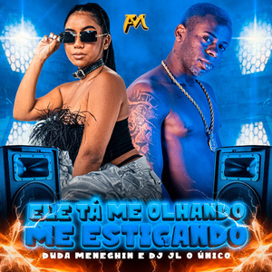 Ele Tá Me Olhando Me Estigando