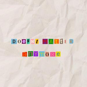 Doesn't Matter Anymore