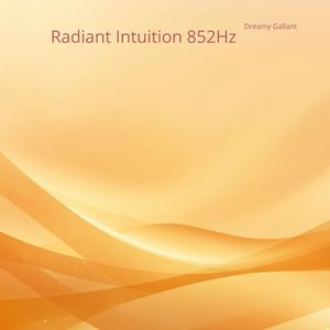 Radiant Intuition 852Hz