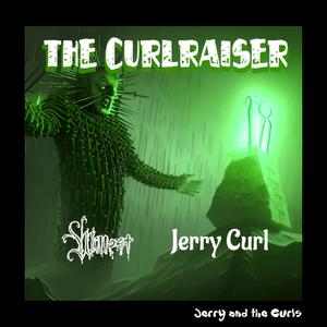 The Curlraiser (feat. Jerry Curl)