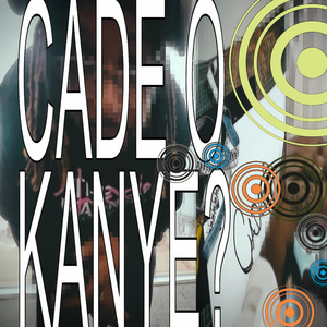 CADÊ O KANYE?