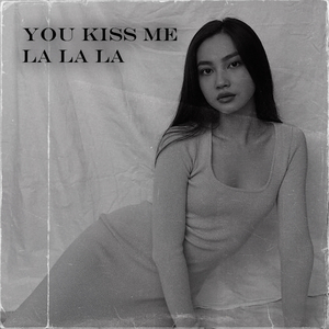 You Kiss Me La La La