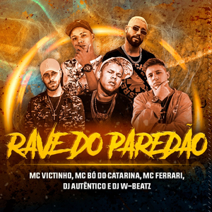 Rave do Paredão (feat. Dj Autentico, MC Ferrari, Mc Victinho & Mc Bó do Catarina)