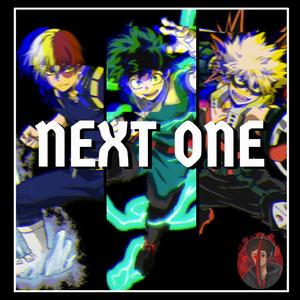 Next One (Deku, Bakugo, Todoroki Rap) (feat. Sinewave Fox & Nicky Trakks)