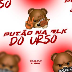 PUTÃO NA RLK DO URSO