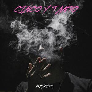 Cinco y Tanto (feat. Lokuaz & $maker)