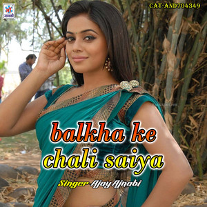 Balkha Ke Chali Saiya