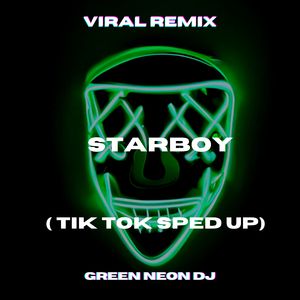 Starboy (Tik Tok Sped Up) (Remix)