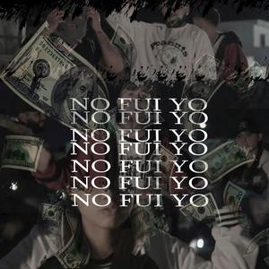 No Fui Yo (feat. Ayaari Nocedal, Lokos Del Barrio, Kiroz & Yeyo)