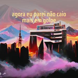 Agora Eu Parei Não Caio Mais em Golpe