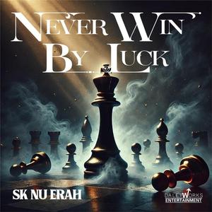 Never Win By Luck