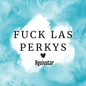 F**k las Perkys