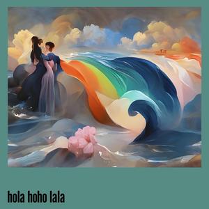 Hola Hoho Lala
