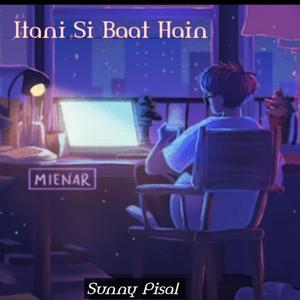 Itani Si Baat Hain