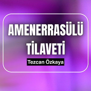 AMENERRASÜLÜ TİLAVETİ