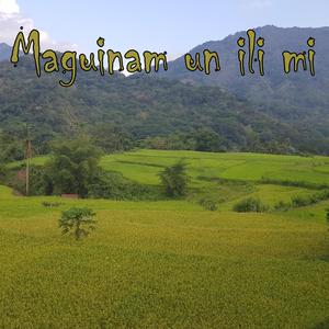 Maguinam un ili mi (Kalinga song)