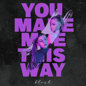 You Made Me This Way